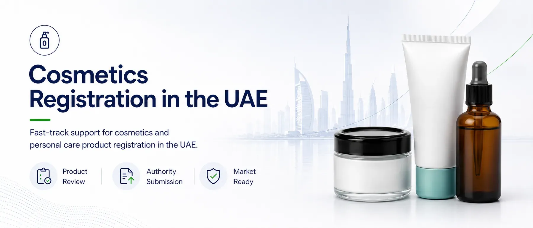 Cosmetics Registration in the UAE, fast-track support for cosmetics and personal care product registration. Product Review · Authority Submission · Market Ready.